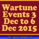 Wartune Events 3 Dec to 6 Dec 2015