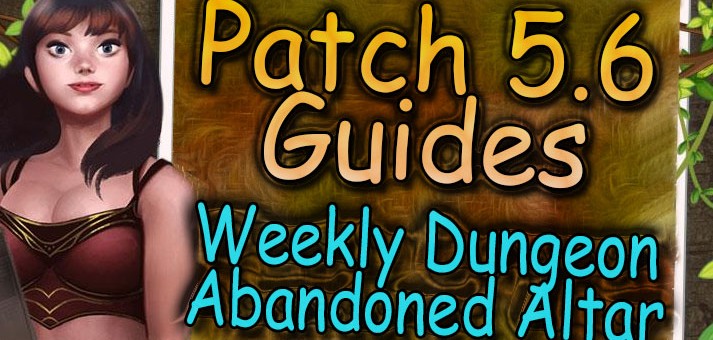[Patch 5.6] Weekly Dungeon Abandoned Altar