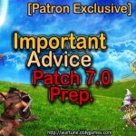 Patron Exclusive Important Advice Preparing for Patch 7.0